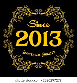 Since 2013, Traditional Quality, decorated text with antique design, baroque label
