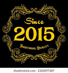 Since 2015, Traditional Quality, decorated text with antique design, baroque label