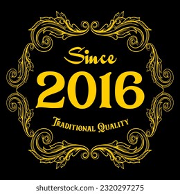Since 2016, Traditional Quality, decorated text with antique design, baroque label