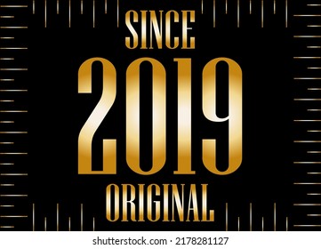 Since 2019 year original gold. Golden year on black background.