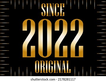 Seit dem Jahr 2022 Originalgold. Goldenes Jahr auf schwarzem Hintergrund.