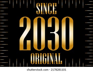 Since 2030 year original gold. Golden year on black background.
