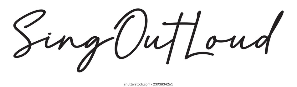 sing out loud text on white background.