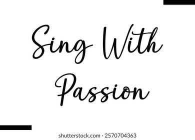 Sing with passion Music typographictext saying