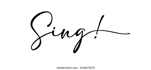 Sing! - Single word quotes Continuous one line calligraphy. Minimalistic handwriting with white background.