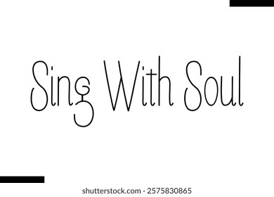 Sing with soul Music typographic text saying