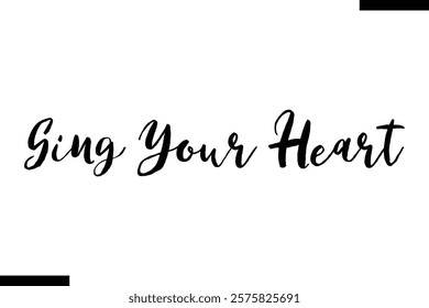 Sing your heart Music typographic text saying