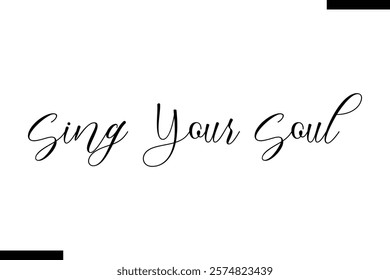 Sing your soul Music typographic text saying