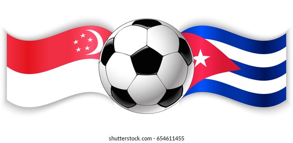 Singaporean and Cuban wavy flags with football ball. Singapore combined with Cuba isolated on white. Football match or international sport competition concept.