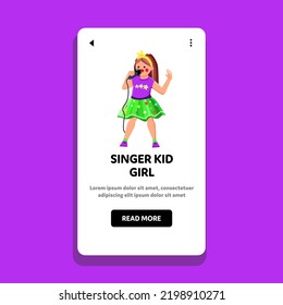 singer kid girl vector. child music, karaoke microphone, childhood song, little sing, beautiful fun singer kid girl character. people flat cartoon illustration