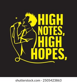Un diseño de camiseta de Singer con este texto "High Notes, High Hopes"