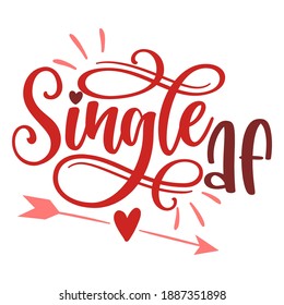 Single AF - SASSY Calligraphy phrase for Anti Valentine day. Hand drawn lettering for Lovely greetings cards, invitations. Good for t-shirt, mug, scrap booking, gift, printing press.