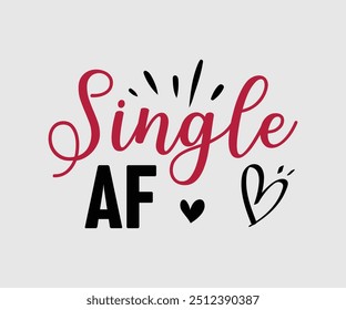 Solo af, camiseta, camiseta del día de San Valentín, feliz día de San Valentín, Premium, caligrafía moderna, inscripción de letras de mano. Feliz día de San Valentín, cortar archivo para Cricut