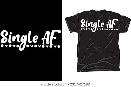 Single AF, Valentine's Day Shirts, Funny Valentine, Valentine Gift, Single, Hand written, Anti Valentine, Cut File 