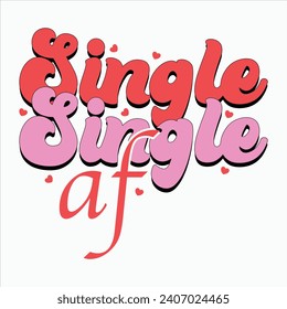 SINGLE AF-FUNNY VALENTINE T-SHIRT DESIGN