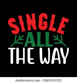 Single All the Way , T-shirt Design Vector File.