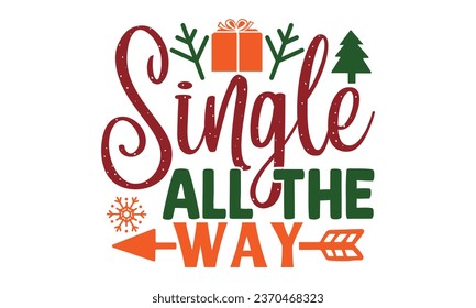 Single All the Way, t-shirt design vector file