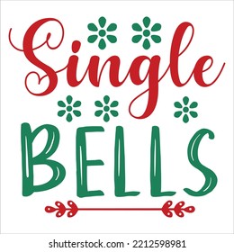 Single Bells, Merry Christmas shirts Print Template, Xmas Ugly Snow Santa Clouse New Year Holiday Candy Santa Hat vector illustration for Christmas hand lettered