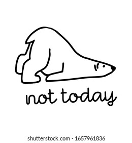 Single black hand drawn tired polar bear icon with not today lettering, isolated on white background. Doodle vector illustration. 