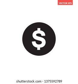 Single black round coin dollar money icon, Simple business financial trade flat design vector pictogram, infographic interface elements for app logo web button ui ux isolated on white background