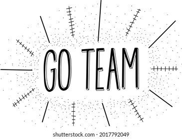 Single Black And White Hand Drawn Isolated Vector Cartoon, Go Team In Simple Marker Font With Outward Lines And Texture Lines, Back To School 2021, Sticker Banner Design For Sports Teams