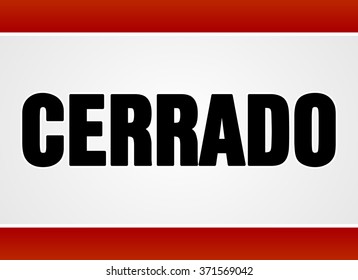 Single closed sign in large bold black text over white and red as cerrado in Spanish - in English saying Closed