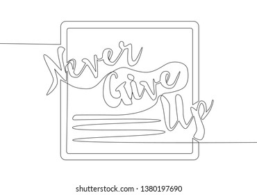 Single continuous line drawing of motivational and inspirational lettering typography quote - Never Give Up. Calligraphic design for print, card, banner, poster. One line draw design vector graphic
