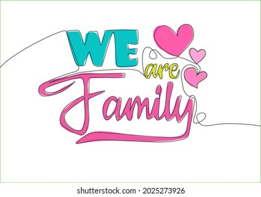 Single continuous line drawing of motivational and inspirational lettering typography quote - We are Family. Calligraphic design for print, card, banner, poster. One line draw design