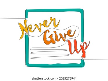 Single continuous line drawing of motivational and inspirational lettering typography quote - Never Give Up. Calligraphic design for print, card, banner, poster. One line draw design vector graphic