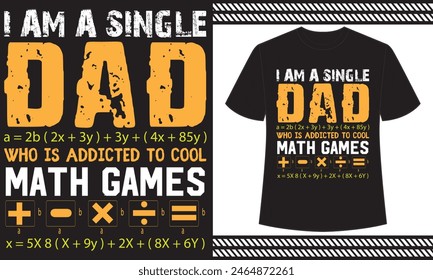 I Am a Single Dad Who is Addicted to Cool Math Games t shirt design