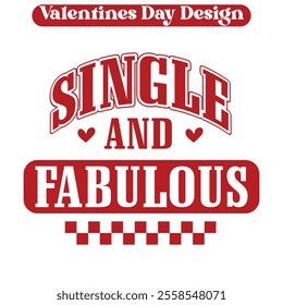 Single And Fabulous- Funny Valentine day t-shirt design