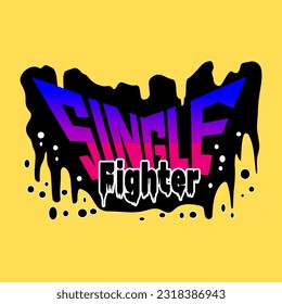"Single Fighter" typography, perfect for printing on t-shirts, jackets, hats, stickers or accessories
