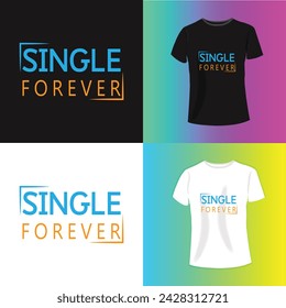 SINGLE FOREVER     typography t-shirt design. Perfect for print items and bags, poster, cards, banner, Handwritten vector illustration. Isolated on black background