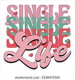 Single Life  Valentine Day T-Shirt Design