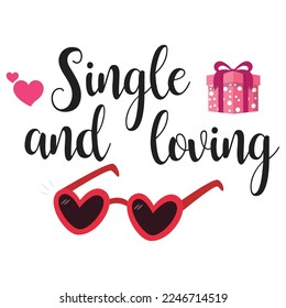 Single And Loving, Happy valentine's day shirt Design Print Template Gift For Valentine's