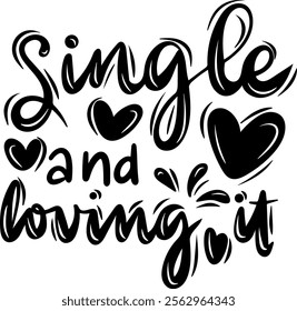 single and loving it valentines day black vector graphic design and cut file