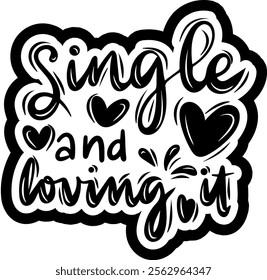 single and loving it valentines day black vector graphic design and cut file