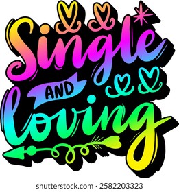 single and loving valentines day quote rainbow colorful bright vibrant vector graphic design and cut file