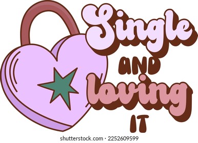 Single and loving it vector print. Anti Valentine's Day quote