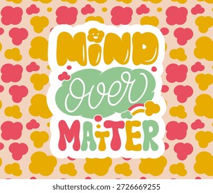 Cartel Individual, Mente Sobre La Materia. Cartel de letras motivacionales de estilo retro con fondo decorativo y cita de mentalidad positiva en una Ilustración vectorial