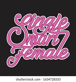 Single Quotes and Slogan good for T-Shirt. Single Smart Female.