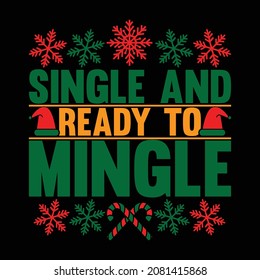 Single and Ready To Mingle, Ugly Christmas Holiday Party, Christmas Unisex T shirt, Single AF Shirt