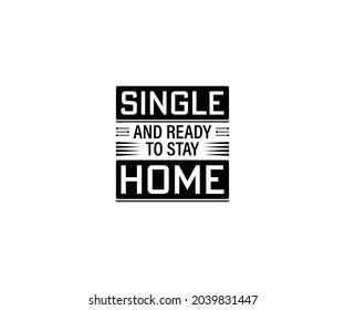 Single and Ready to Stay Home T-Shirt Design