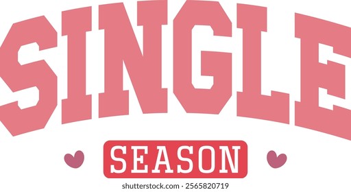 Single Season - Happy Valentine's day T-shirt Design, Valentine Varsity T-shirt design, Retro Valentine, retro Varsity, Love Heart Vector file, boho varsity, boho design