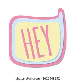 Single speech bubble in comic style lettering "HEY" isolated on white background. Pop art colorful design for banners, price tags, stickers, badges, cards, posters. Vector stock illustration.