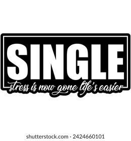 single stress is now gone life is easier black vector graphic design and cut file