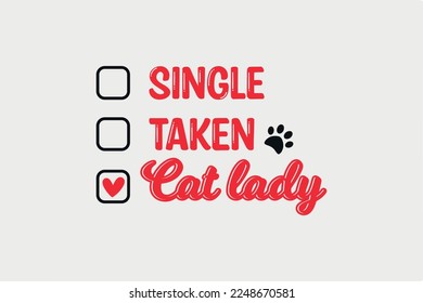 Single taken Cat lady SVG Valentine's Day typography T shirt design
