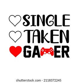 Single Taken Gamer

Trending vector quote on white background for t shirt, mug, stickers etc.