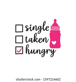 single taken hungry check list with pacifier bottle valentine theme graphic design vector for greeting card and t shirt print template