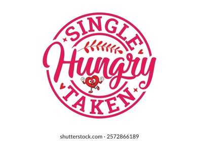 Single taken hungry t shirt, Funny Valentine, Hello Valentine, Valentine Vibes, Single Af, retro Be Mine, love t shirt, print, Jesus is my valentine